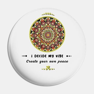 I decide my vibe, create your own peace mandala art Pin