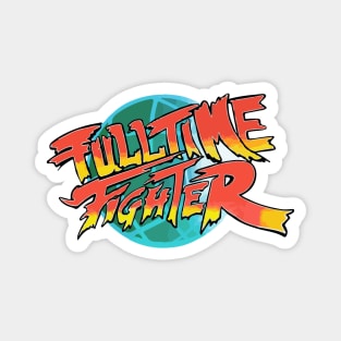 Fulltime Fighter Magnet