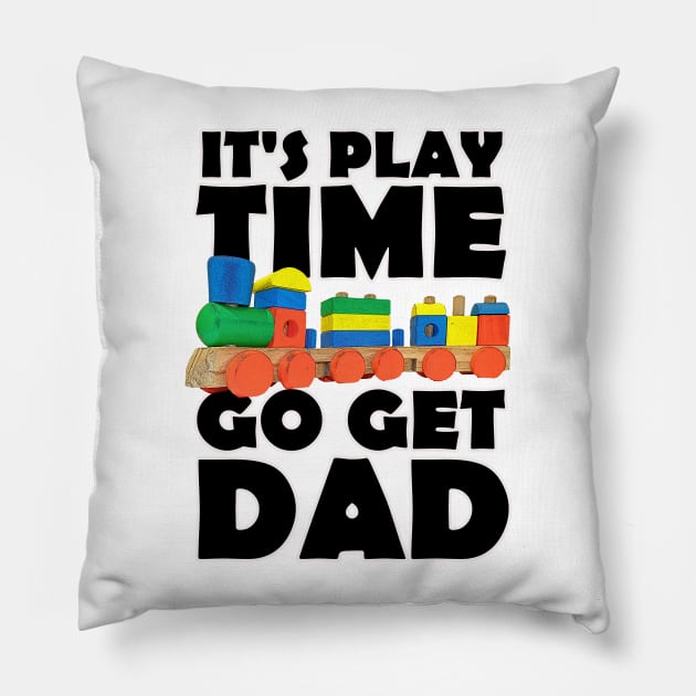 It's Playtime Go get Dad Pillow by PathblazerStudios