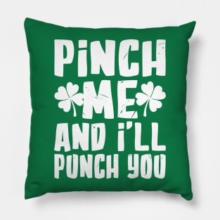 Pinch me and I'll Punch You Funny St. Patrick's Day Pillow