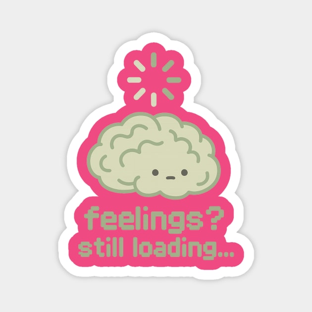 Feelings? Still Loading Magnet by Fauzi's Store