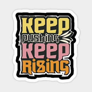 Keep Pushing Keep Rising Magnet