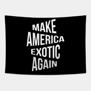 Make America Exotic Again Tapestry