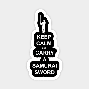 Keep Calm and Carry a Samurai Sword (B) Magnet