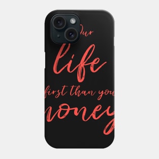 FIRST LIFE THAN MONEY 2 Phone Case