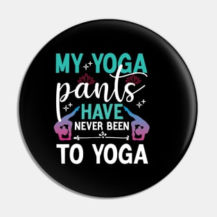 Cool My Yoga pants have never been to Yoga Design , Great Yoga Pin