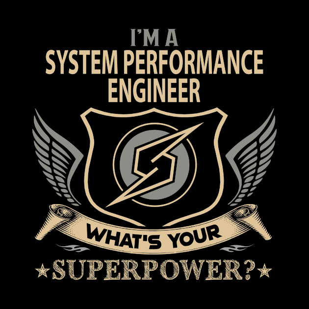 System Performance Engineer T Shirt - Superpower Gift Item Tee by Cosimiaart