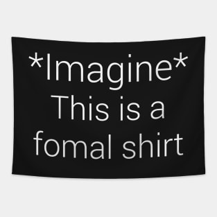 Not so formal T-shirt Tapestry