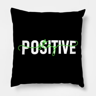 Stay Positive Pillow