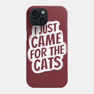 I just came for the cats Phone Case