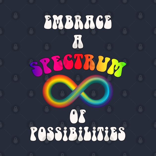 Autism Awareness Quote Embrace A Spectrum of Possibilities by tamdevo1