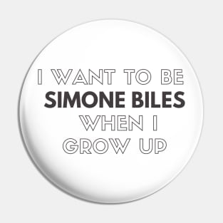 I Want to be Simone Biles When I Grow Up Pin