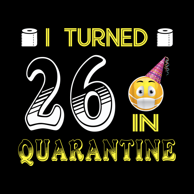 I Turned 26 in quarantine Funny face mask Toilet paper by Jane Sky