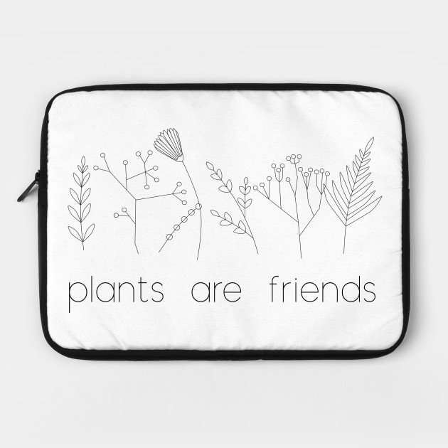 Plants are friends