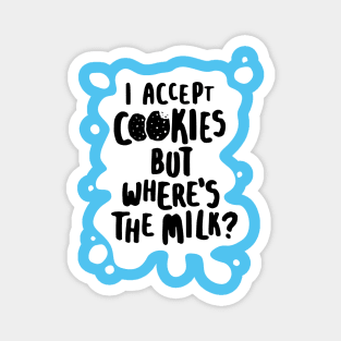 I Accept Cookies But Where's The Milk? Magnet