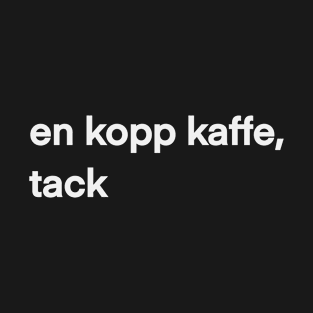 en kopp kaffe, tack T-Shirt