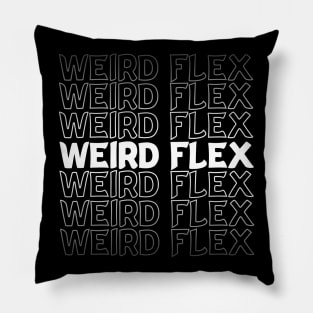 Weird Flex Repeat Text White Pillow