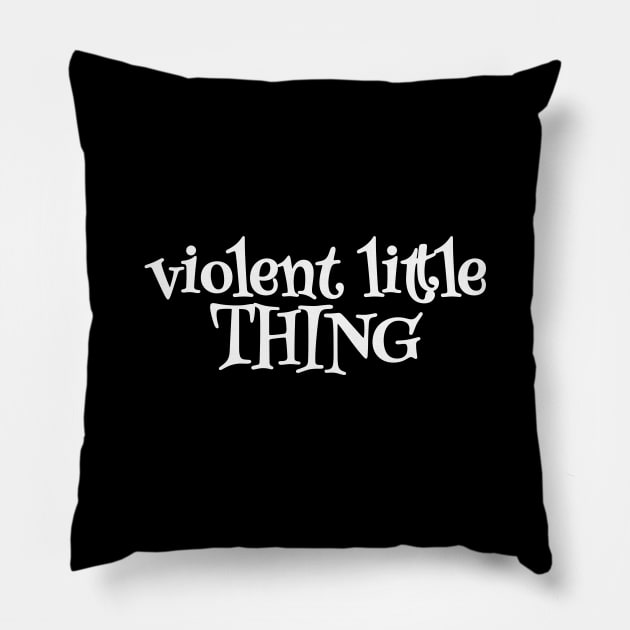 Your Style, Your Violent Little Thing Statement Pillow by Orento