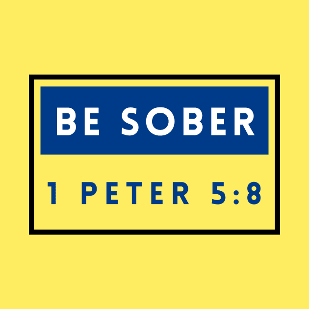 Be Sober | Bible Verse 1 Peter 5:8 by All Things Gospel