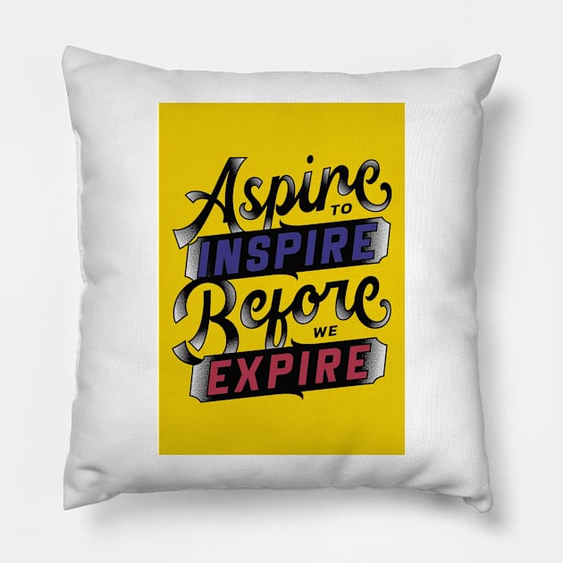 Aspire to Inspire Before You Expire Pillow by StylishTayla