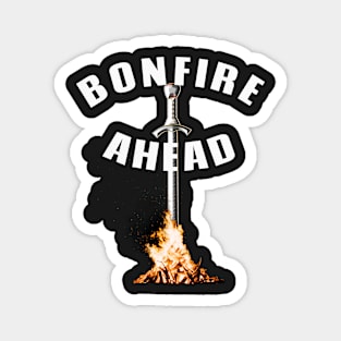 Bonfire ahead Fan Shirt souls in dark places Magnet