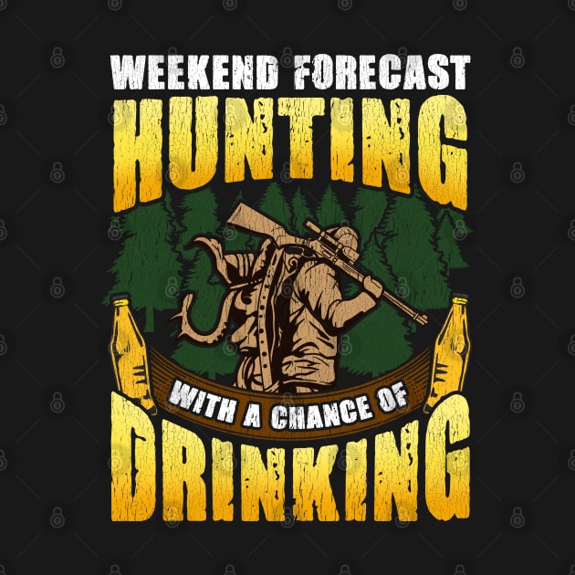 Weekend Forecast Hunting With A Chance Of Drinking Hunter by E