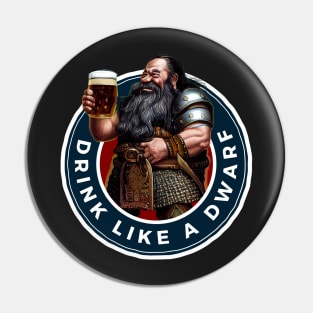 Drink Like a Dwarf - Dark - Fantasy Funny Beer Pin