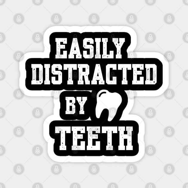 Funny Dental Hygienist | Easily Distracted by Teeth Magnet by Shopinno Shirts