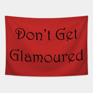 Don't Get Glamoured Tapestry