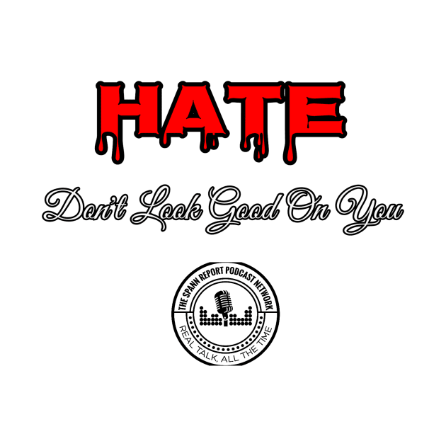 Hate Dont Look Good On You Alt by TheSpannReportPodcastNetwork