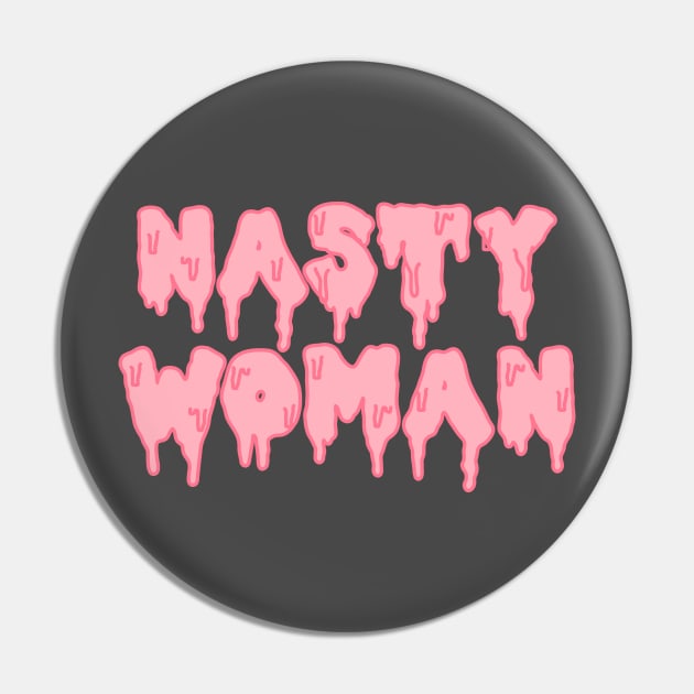 NASTY WOMAN Pin by Brieana