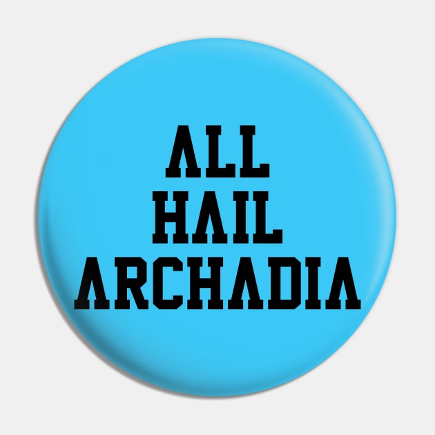 All Hail Archadia Pin by bobbuel