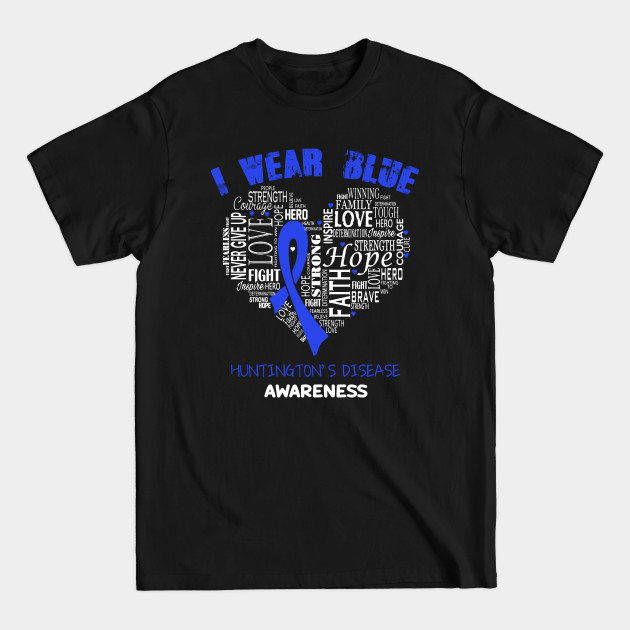 Discover I Wear Blue For Huntington's Disease Awareness Faith Hope Love - Heart Ribbon Awareness - Huntingtons Disease Awareness - T-Shirt