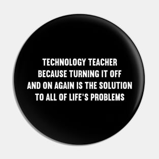 Technology Teacher Because turning it off and on again Pin