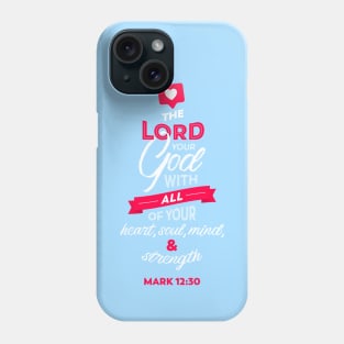 Love the Lord your God Phone Case