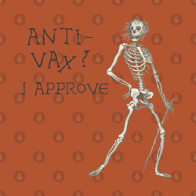 Sardonic Plague Skeleton: anti-vax? I approve (dark text) by Ofeefee