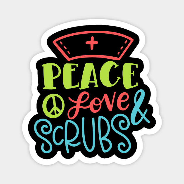 Peace Love & Scrubs Funny Gift For Nurses Magnet by BadDesignCo