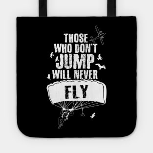 Those Who Don't Jump Will Never Fly Skydiving Tote