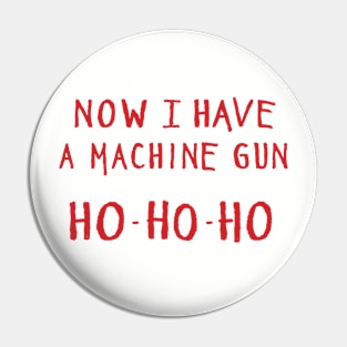 Now I have a machine gun... Pin