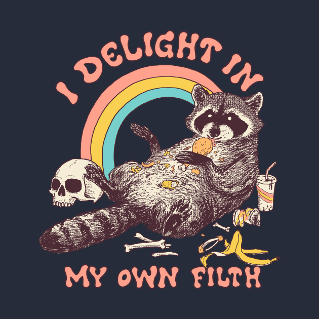 I Delight In My Own Filth - Raccoon - Long Sleeve T-Shirt | TeePublic