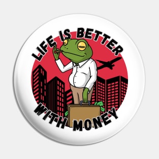 life is better with money (frog)design Pin