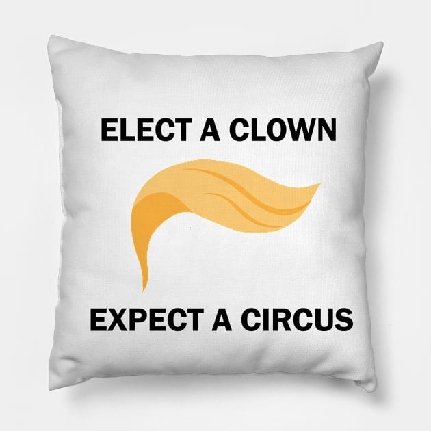 Elect A Clown Expect A Circus Pillow by valentinahramov