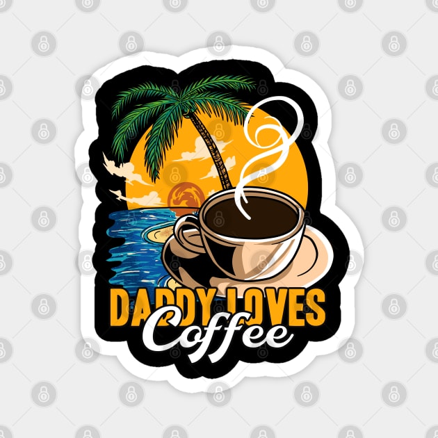 Daddy loves coffee Magnet by Crow Creations