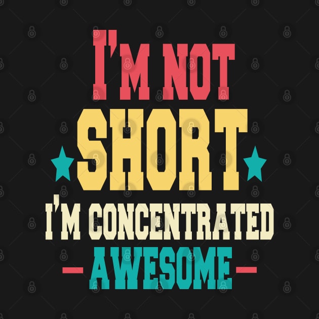 i'm not short i'm concentrated awesome ,quotes funny by cuffiz