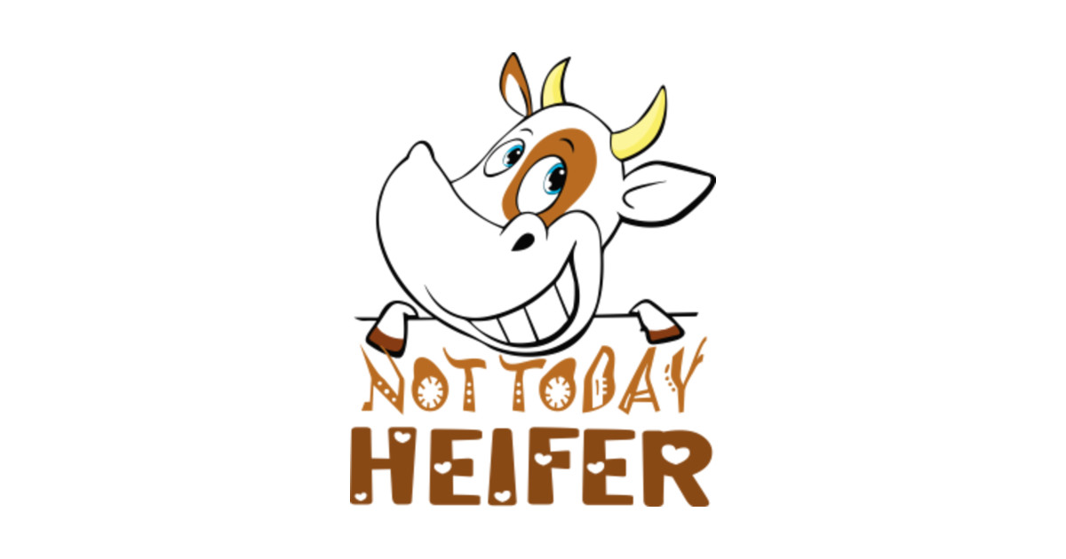 Not Today Heifer - Not Today Heifer Funny - Magnet | TeePublic AU