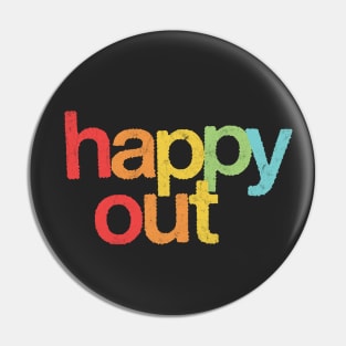 Happy Out Pin