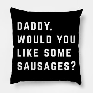 Daddy, would you like some sausages? Pillow