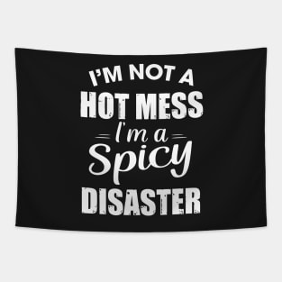 I'm not a hot mess I'm a spicy Disaster Tapestry