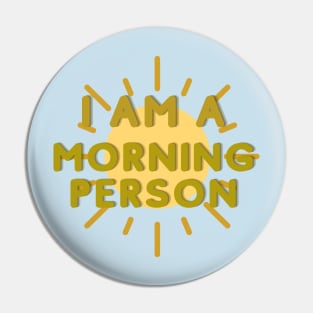 I AM A MORNING PERSON Pin