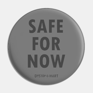 Dystopomart Survivorium Catalog Safe For Now Sign Pin